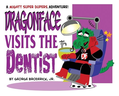 Dragonface Visits The Dentist: A Mighty Super Dupers Adventure (Hardcover)