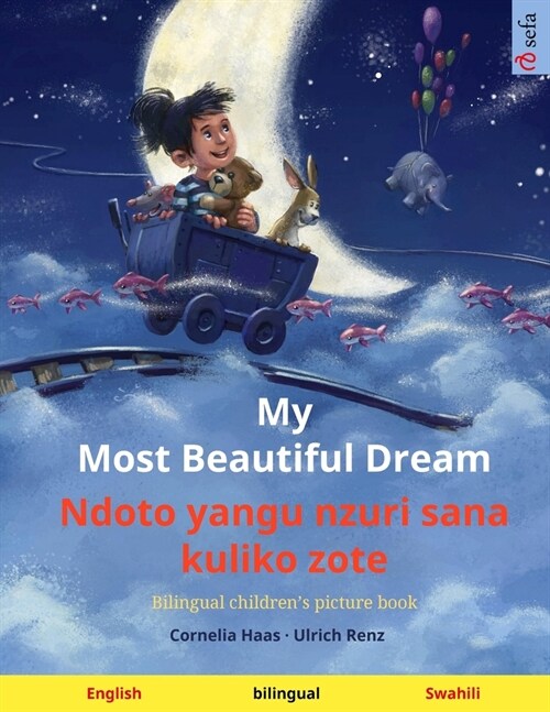 My Most Beautiful Dream - Ndoto yangu nzuri sana kuliko zote (English - Swahili): Bilingual childrens picture book (Paperback)