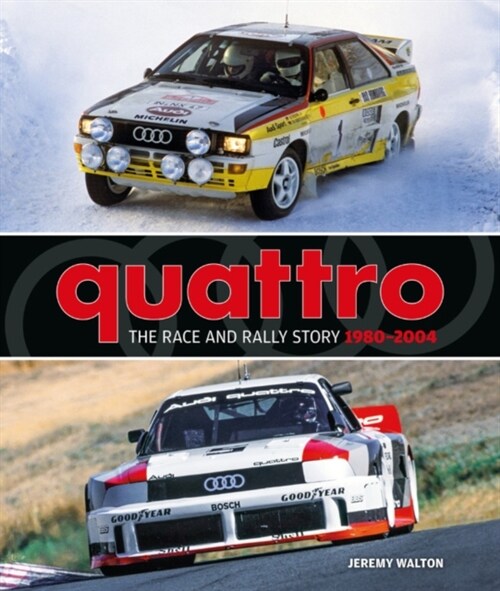 Quattro : The Race and Rally Story: 1980-2004 (Hardcover)