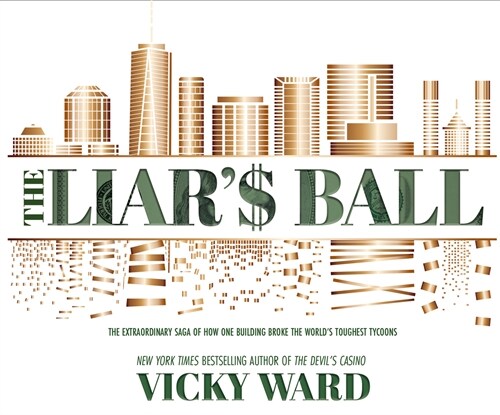 The Liars Ball: The Extraordinary Saga of How One Building Broke the Worlds Toughest Tycoons (Audio CD)