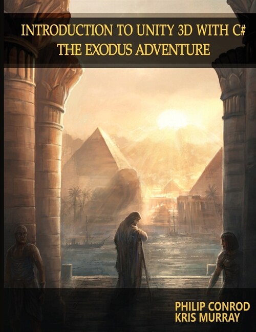Introduction to Unity 3D with C#: The Exodus Adventure (Paperback, 2, For Unity 2019.)