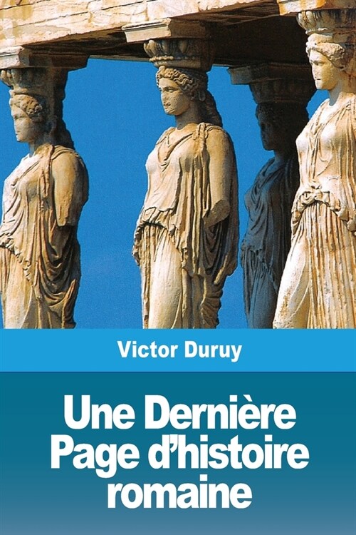 Une Derni?e Page dhistoire romaine (Paperback)