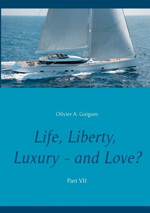 Life, Liberty, Luxury - and Love? Part VII: Part VII (Paperback)