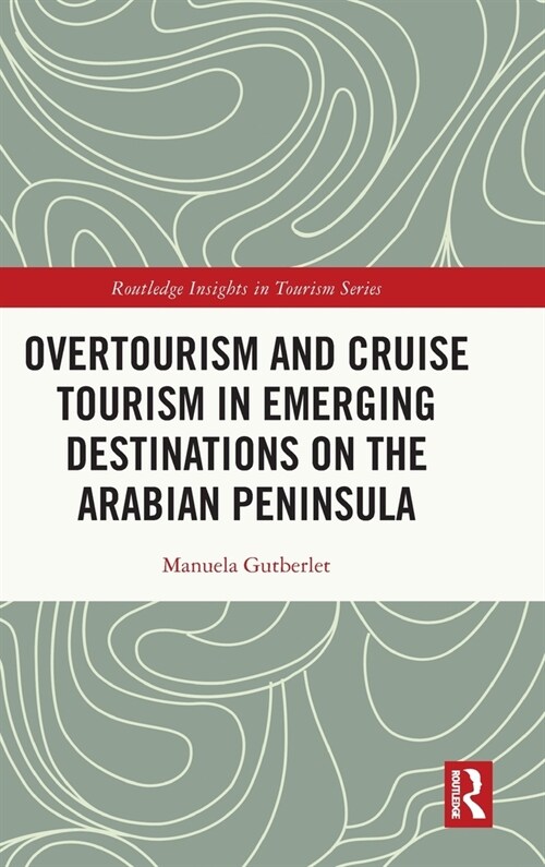Overtourism and Cruise Tourism in Emerging Destinations on the Arabian Peninsula (Hardcover)