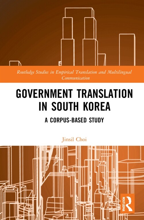 Government Translation in South Korea : A Corpus-based Study (Hardcover)