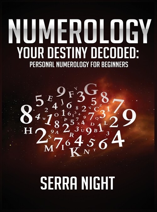 NUMEROLOGY Your Destiny Decoded: Personal Numerology For Beginners (Hardcover)