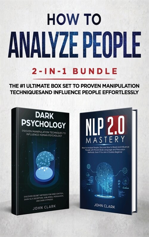 How to Analyze People 2-in-1 Bundle: NLP 2.0 Mastery + Dark Psychology - The #1 Ultimate Box Set to Proven Manipulation Techniques and Influence Peopl (Hardcover)