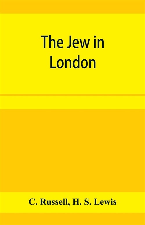 The Jew in London. A study of racial character and present-day conditions (Paperback)