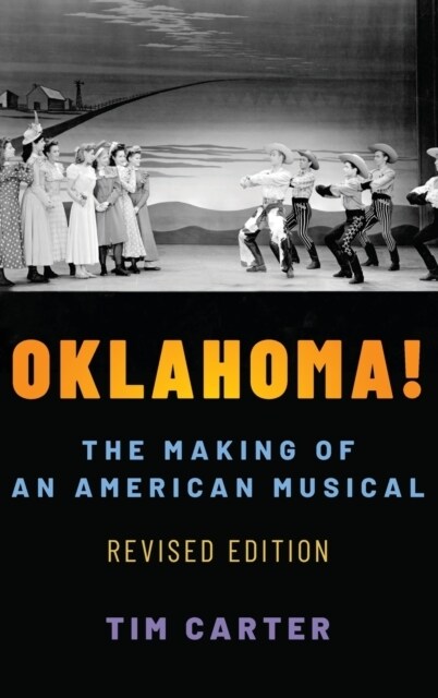 Oklahoma!: The Making of an American Musical, Revised and Expanded Edition (Hardcover, 2)