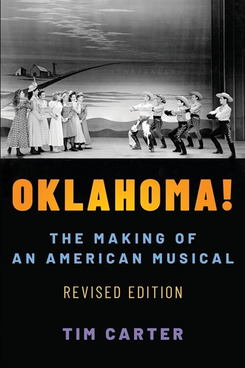 Oklahoma!: The Making of an American Musical, Revised and Expanded Edition (Paperback, 2)