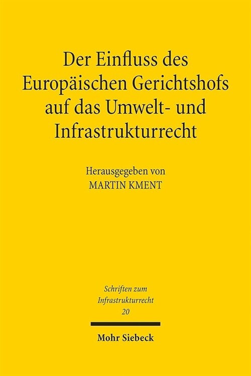 Der Einfluss Des Europaischen Gerichtshofs Auf Das Umwelt- Und Infrastrukturrecht: Aktuelle Entwicklungslinien (Paperback)