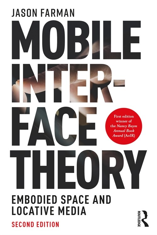 Mobile Interface Theory : Embodied Space and Locative Media (Paperback, 2 ed)