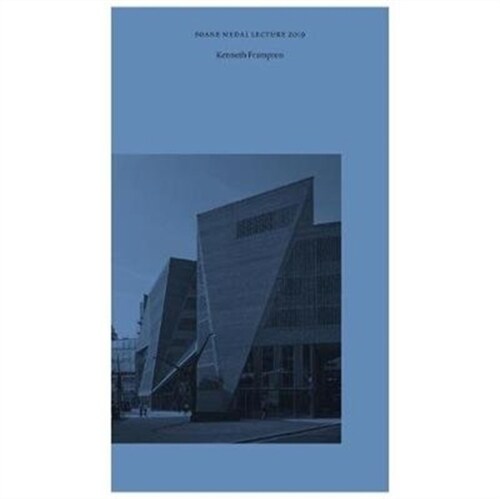 The Unfinished Modern Project at the End of Modernity : Tectonic Form and the Space of Public Appearance - Soane Medal Lecture 2019 (Paperback)