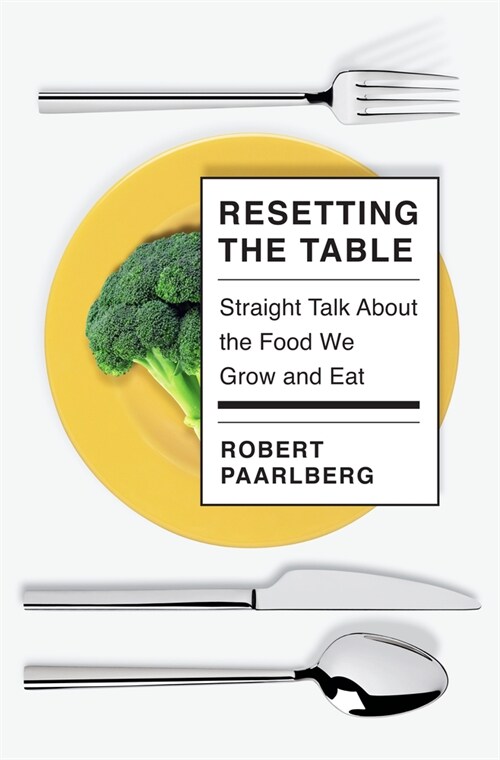 Resetting the Table: Straight Talk about the Food We Grow and Eat (Hardcover)