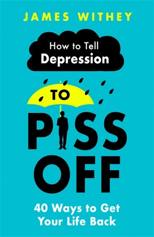 How To Tell Depression to Piss Off : 40 Ways to Get Your Life Back (Paperback)