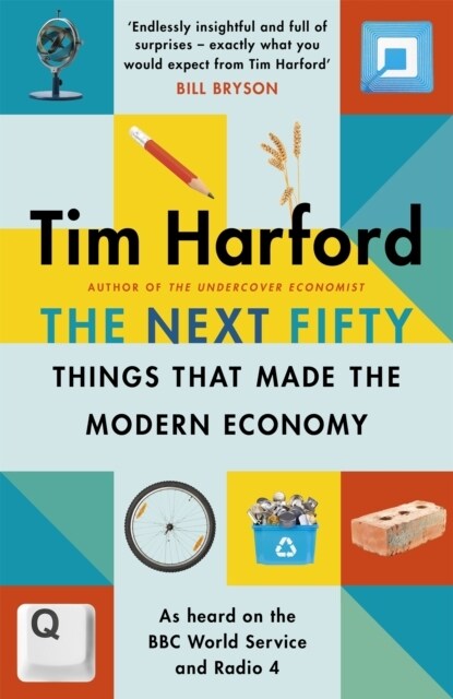 The Next Fifty Things that Made the Modern Economy (Hardcover)