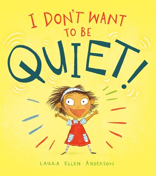 I Dont Want to Be Quiet! (Hardcover)