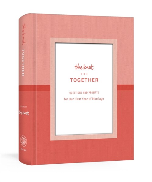 The Knot Together: Questions and Prompts for Our First Year of Marriage: A Journal (Other)