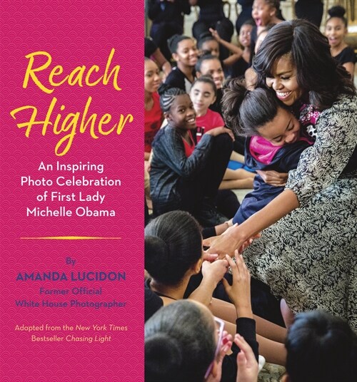 Reach Higher: An Inspiring Photo Celebration of First Lady Michelle Obama (Paperback)