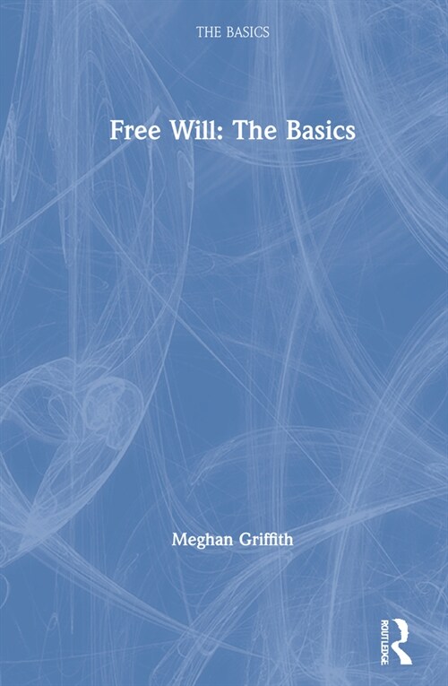 Free Will: The Basics (Hardcover, 2 ed)