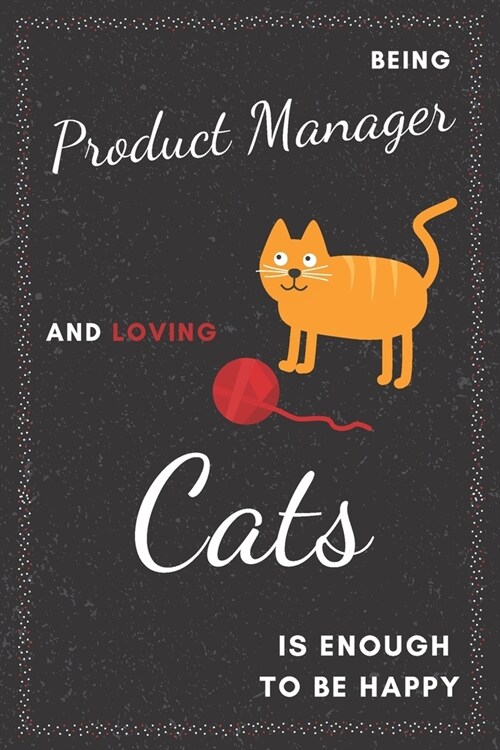 Product Manager & Cats Notebook: Funny Gifts Ideas for Men/Women on Birthday Retirement or Christmas - Humorous Lined Journal to Writing (Paperback)