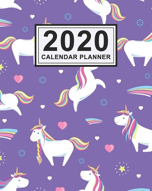 2020 Calendar Planner: Unicorn Daily Weekly Monthly Calendar 2020 Planner - January 2020 to December 2020 (Paperback)