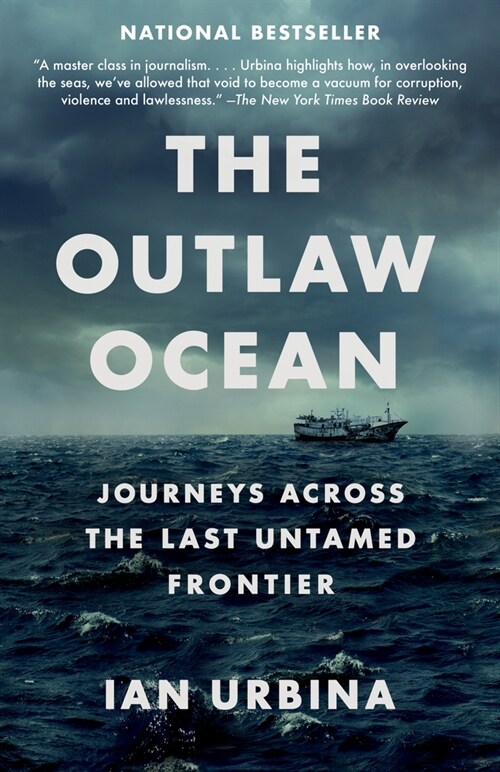 The Outlaw Ocean: Journeys Across the Last Untamed Frontier (Paperback)