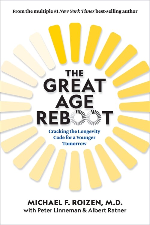 The Great Age Reboot: Cracking the Longevity Code for a Younger Tomorrow (Hardcover)