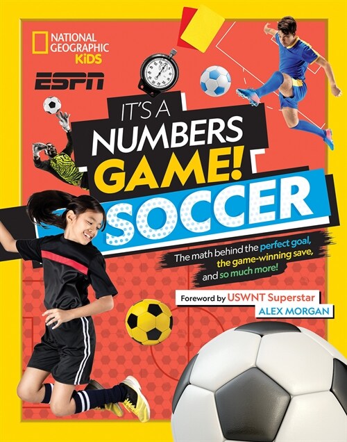Its a Numbers Game! Soccer: The Math Behind the Perfect Goal, the Game-Winning Save, and So Much More! (Library Binding)