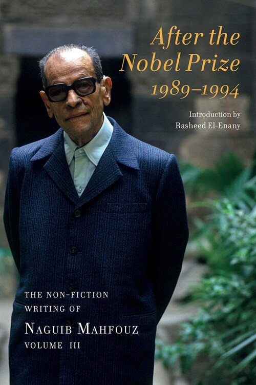 After the Nobel Prize 1989-1994 : The Non Fiction Writing of Naguib Mahfouz (Hardcover)