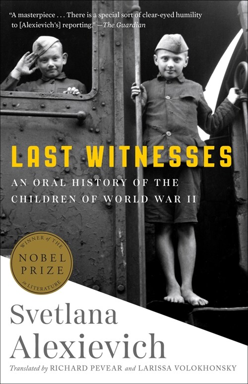 Last Witnesses: An Oral History of the Children of World War II (Paperback)