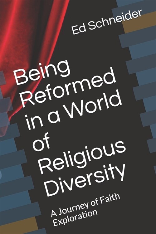 Being Reformed in a World of Religious Diversity: A Journey of Faith Exploration (Paperback)