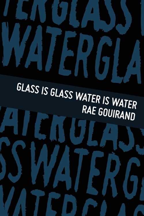 Glass Is Glass Water Is Water (Paperback)