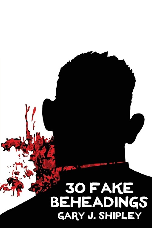 30 Fake Beheadings (Paperback)