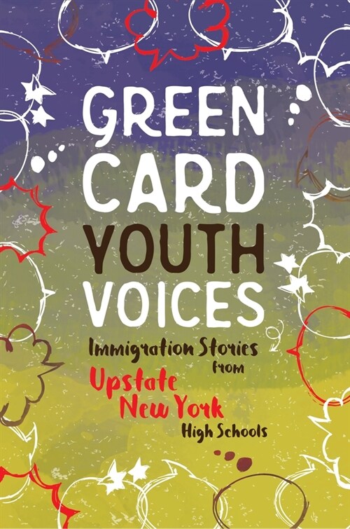 Immigration Stories from Upstate New York High Schools: Green Card Youth Voices (Paperback)