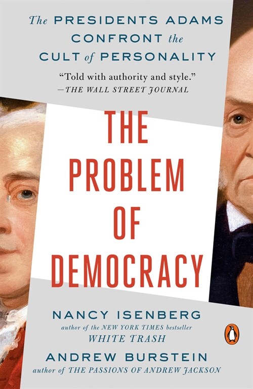 The Problem of Democracy: The Presidents Adams Confront the Cult of Personality (Paperback)