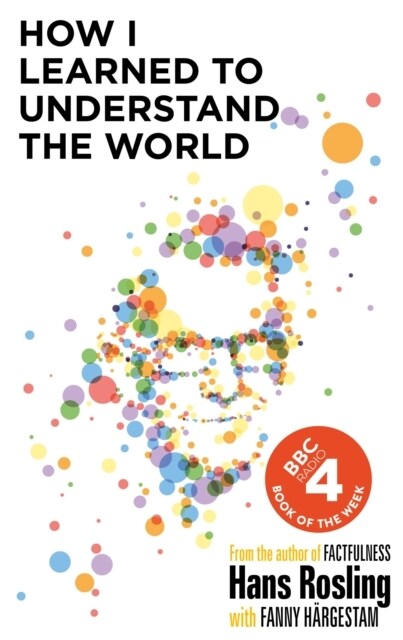 How I Learned to Understand the World : BBC RADIO 4 BOOK OF THE WEEK (Hardcover)
