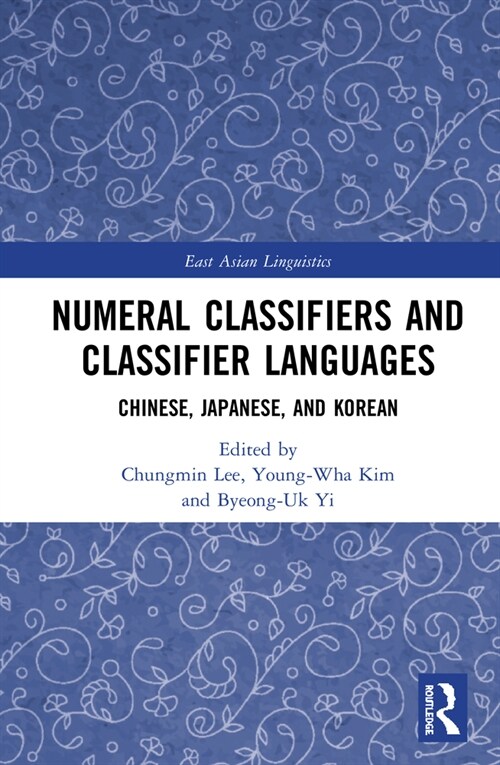 Numeral Classifiers and Classifier Languages : Chinese, Japanese, and Korean (Hardcover)