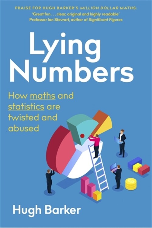 Lying Numbers : How Maths and Statistics Are Twisted and Abused (Paperback)