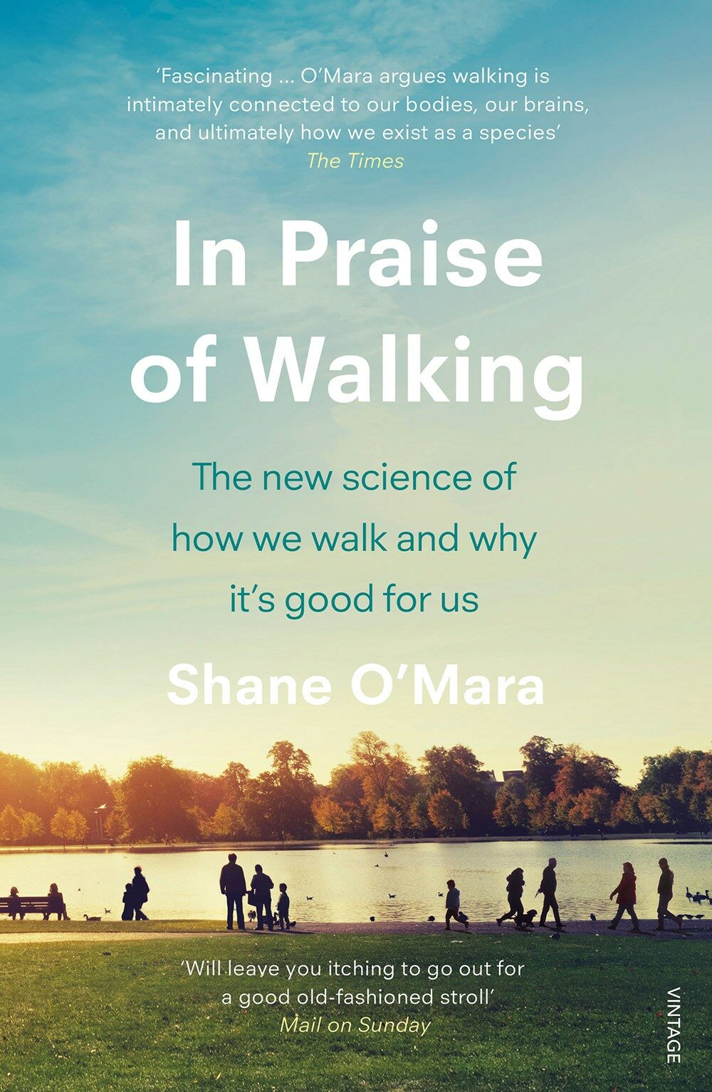 In Praise of Walking : The new science of how we walk and why its good for us (Paperback)