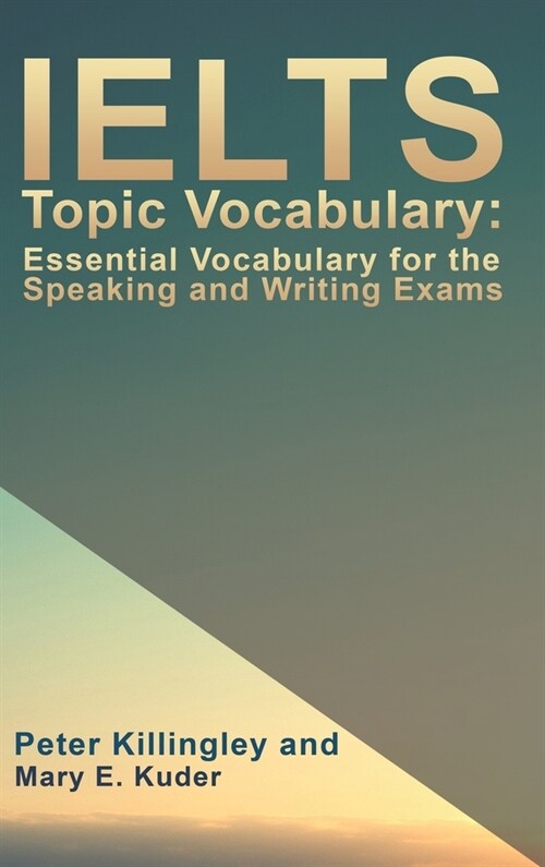 IELTS Topic Vocabulary: Essential Vocabulary for the Speaking and Writing Exams (Hardcover)