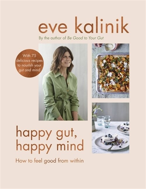 Happy Gut, Happy Mind : How to Feel Good From Within (Hardcover)
