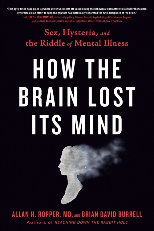 How the Brain Lost Its Mind: Sex, Hysteria, and the Riddle of Mental Illness (Paperback)
