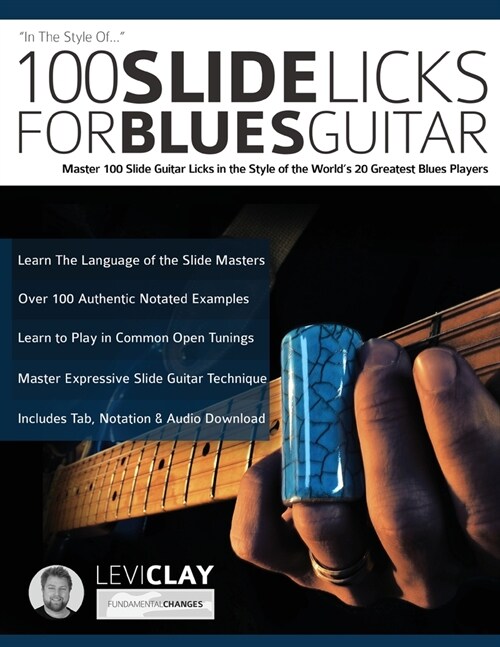 100 Slide Licks For Blues Guitar: Master 100 Slide Guitar Licks in the Style of the Worlds 20 Greatest Blues Players (Paperback)