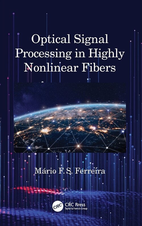 Optical Signal Processing in Highly Nonlinear Fibers (Hardcover, 1)