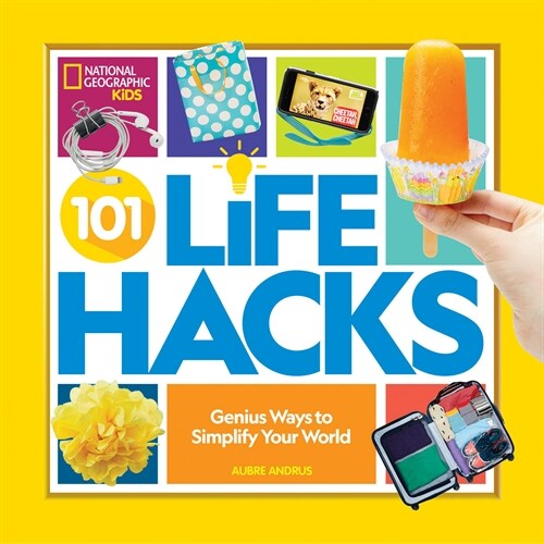 101 Life Hacks: Genius Ways to Simplify Your World (Library Binding)