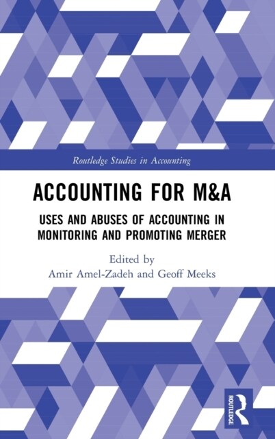Accounting for M&A : Uses and Abuses of Accounting in Monitoring and Promoting Merger (Hardcover)