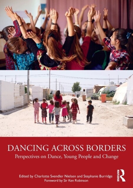 Dancing Across Borders : Perspectives on Dance, Young People and Change (Paperback)