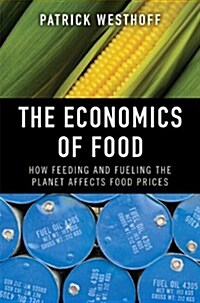 The Economics of Food: How Feeding and Fueling the Planet Affects Food Prices (Paperback)