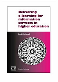 Delivering E-Learning for Information Services in Higher Education (Paperback)